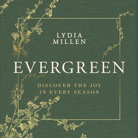 Evergreen - Discover the Joy in Every Season (lydbok) av Lydia Elise Millen