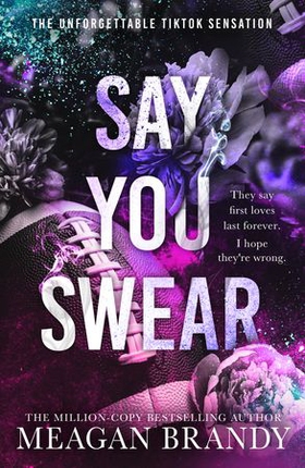 Say You Swear - The smash-hit TikTok sensation with the book boyfriend readers cannot stop raving about (ebok) av Meagan Brandy