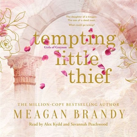 Tempting Little Thief - TikTok made me buy it! The spicy and addictive new romance from a million-copy bestselling author (lydbok) av Meagan Brandy