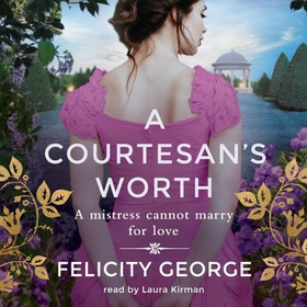 A Courtesan's Worth - 'Gorgeous, captivating Regency romance' SOPHIE IRWIN (lydbok) av Felicity George