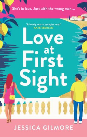 Love at First Sight - The gorgeously escapist and hilarious romcom set in Italy (ebok) av Jessica Gilmore