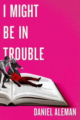 I Might Be in Trouble - A hilarious and heartfelt debut mystery with a twist, perfect for fans of YELLOWFACE and THE PLOT (ebok) av Daniel Aleman