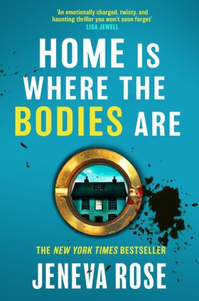 Home Is Where The Bodies Are - The instant New York Times bestseller from queen of twists and global sensation Jeneva Rose (ebok) av Jeneva Rose