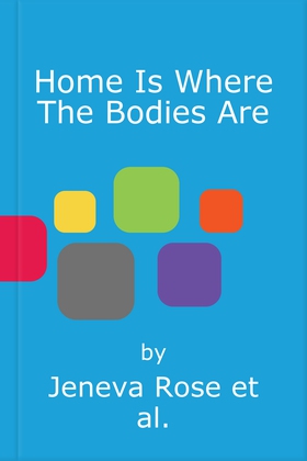 Home Is Where The Bodies Are - The instant New York Times bestseller from queen of twists and global sensation Jeneva Rose (lydbok) av Jeneva Rose