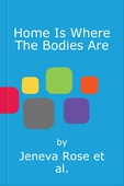 Home Is Where The Bodies Are