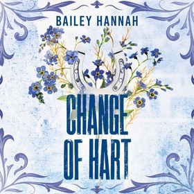 Change of Hart - The must-read angsty second-chance cowboy romance that will have you LASSOED (lydbok) av Bailey Hannah
