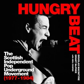 Hungry Beat - The Scottish Independent Pop Underground Movement (1977-1984) (lydbok) av Douglas MacIntyre