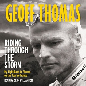Riding Through The Storm - My Fight Back to Fitness on the Tour de France (lydbok) av Geoff Thomas