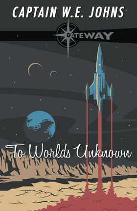To Worlds Unknown (ebok) av W. E. Johns