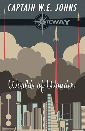 Worlds of Wonder (ebok) av W. E. Johns