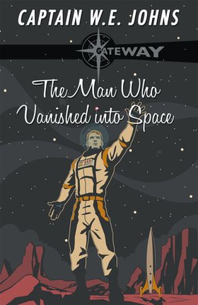 The Man Who Vanished into Space (ebok) av W. E. Johns