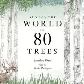 Around the World in 80 Trees (lydbok) av Jonathan Drori