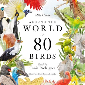 Around the World in 80 Birds (lydbok) av Mike Unwin