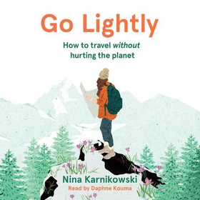 Go Lightly - How to travel without hurting the planet (lydbok) av Ukjent