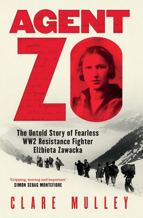 Agent Zo - The Untold Story of Fearless WW2 Resistance Fighter Elzbieta Zawacka (ebok) av Clare Mulley