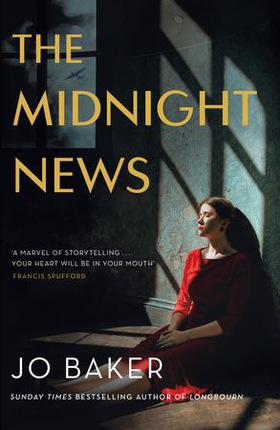 The Midnight News - The gripping and unforgettable novel as heard on BBC Radio 4 Book at Bedtime (ebok) av Jo Baker
