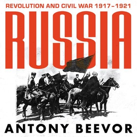 Russia - Revolution and Civil War 1917-1921 (lydbok) av Antony Beevor