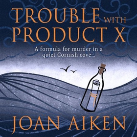 Trouble With Product X - Sinister events disrupt a quiet Cornish village (lydbok) av Joan Aiken