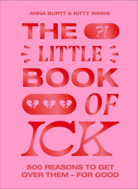 The Little Book of Ick - 500 reasons to get over them - for good (ebok) av Kitty Winks