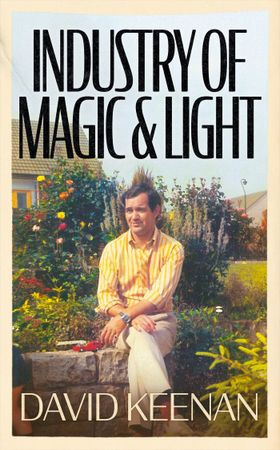 Industry of Magic & Light (ebok) av David Keenan