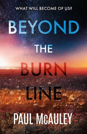Beyond the Burn Line (ebok) av Paul McAuley