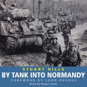 By Tank into Normandy (lydbok) av Stuart Hills