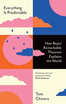 Everything is Predictable - How Bayes' Remarkable Theorem Explains the World (ebok) av Tom Chivers