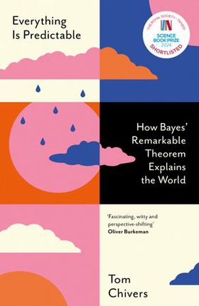 Everything Is Predictable - How Bayes' Remarkable Theorem Explains the World (ebok) av Tom Chivers