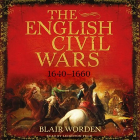 The English Civil Wars - 1640-1660 (lydbok) av Blair Worden