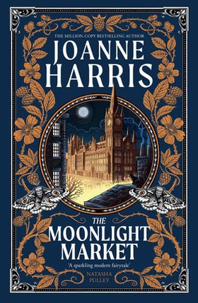 The Moonlight Market - NEVERWHERE meets STARDUST in this spellbinding new fantasy from the million copy bestseller (ebok) av Joanne Harris