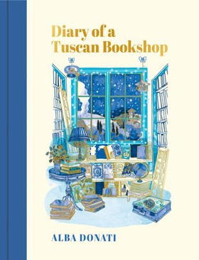 Diary of a Tuscan Bookshop - The heartwarming story that inspired a nation, now an international bestseller (ebok) av Alba Donati