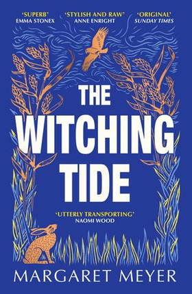 The Witching Tide - The powerful and gripping debut novel for readers of Margaret Atwood and Hilary Mantel (ebok) av Margaret Meyer