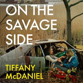 On the Savage Side (lydbok) av Tiffany McDaniel