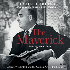 The Maverick - George Weidenfeld and the Golden Age of Publishing (lydbok) av Thomas Harding