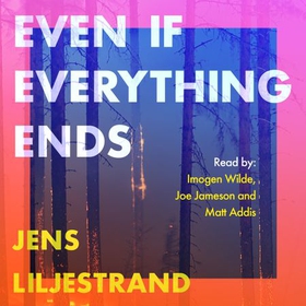 Even If Everything Ends (lydbok) av Jens Liljestrand