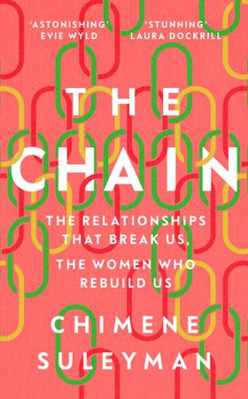 The Chain - The Relationships That Break Us, the Women Who Rebuild Us (ebok) av Chimene Suleyman