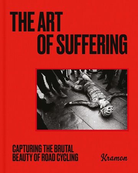 The Art of Suffering - Capturing the brutal beauty of road cycling with foreword by Wout van Aert (ebok) av Kristof Ramon