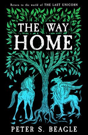 The Way Home - Two Novellas from the World of The Last Unicorn (ebok) av Peter S. Beagle