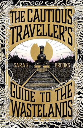 The Cautious Traveller's Guide to The Wastelands - THE INSTANT SUNDAY TIMES BESTSELLER (ebok) av Sarah Brooks