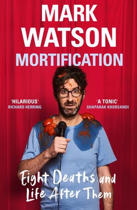 Mortification - Eight Deaths and Life After Them (ebok) av Mark Watson