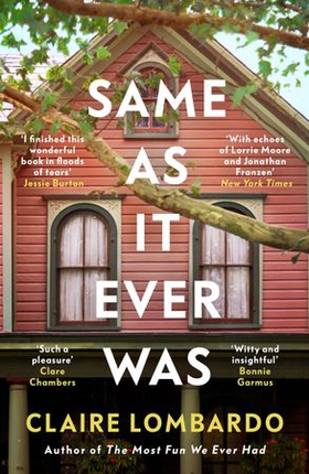 Same As It Ever Was - An immersive and joyful summer read from the author of Reese’s Bookclub pick The Most Fun We Ever Had (ebok) av Claire Lombardo
