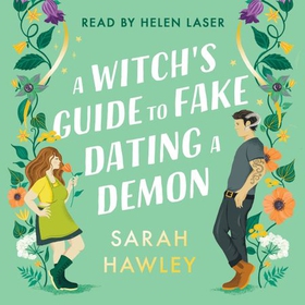 A Witch's Guide to Fake Dating a Demon - 'Whimsically sexy, charmingly romantic, and magically hilarious.' Ali Hazelwood (lydbok) av Sarah Hawley