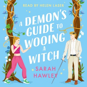 A Demon's Guide to Wooing a Witch - 'Whimsically sexy, charmingly romantic, and magically hilarious.' Ali Hazelwood (lydbok) av Sarah Hawley