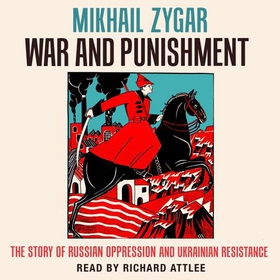 War and Punishment - The story of Russian Oppression and Ukrainian Resistance (lydbok) av Mikhail Zygar