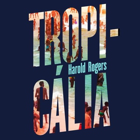 Tropicália (lydbok) av Harold Rogers