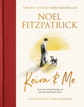 Keira & Me - A tale of two best friends and how they saved each other, the new bestseller from the Supervet (ebok) av Noel Fitzpatrick