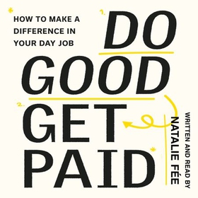 Do Good, Get Paid - How to Make a Difference in Your Day Job (lydbok) av Ukjent