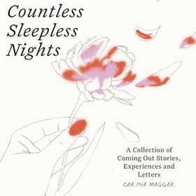 Countless Sleepless Nights - A collection of coming-out stories and experiences (lydbok) av Carina Maggar