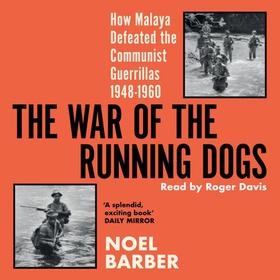 The War of the Running Dogs - Malaya 1948-1960 (lydbok) av Noel Barber