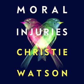 Moral Injuries (lydbok) av Christie Watson
